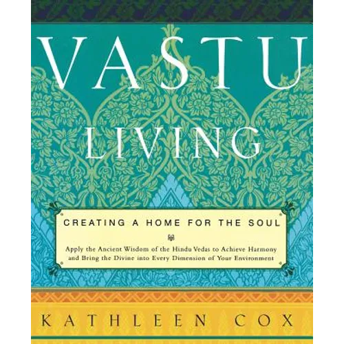 Vastu Living: Creating a Home for the Soul