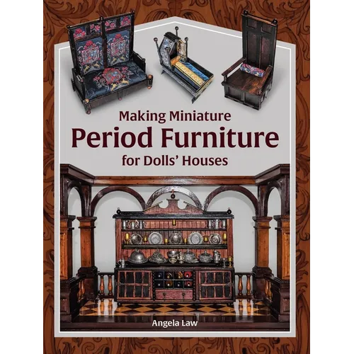 Making Miniature Period Furniture for Dolls' Houses