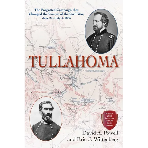Tullahoma: The Forgotten Campaign That Changed the Course of the Civil War, June 23-July 4, 1863