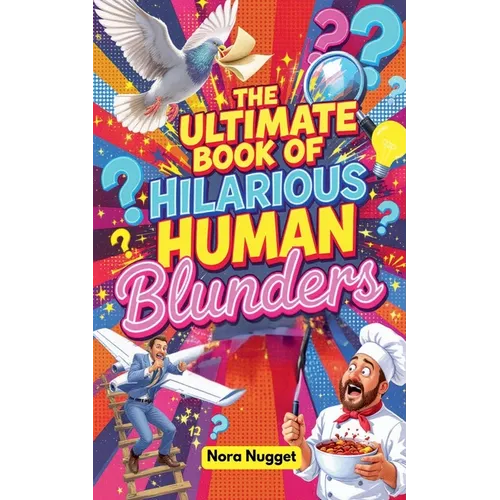 The Ultimate Book of Hilarious Human Blunders