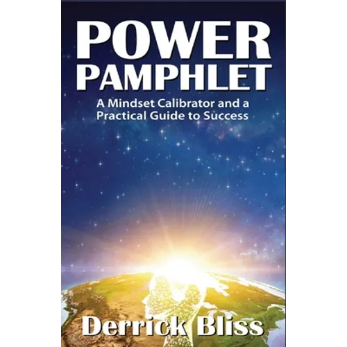 Power Pamphlet: A Mindset Calibrator and a Practical Guide to Success