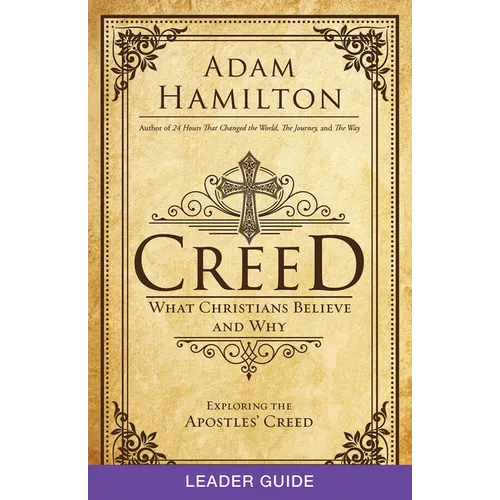 Creed Leader Guide: What Christians Believe and Why