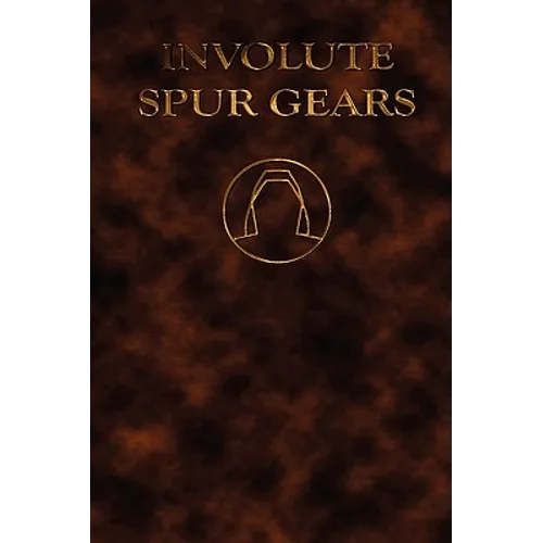 Involute Spur Gears - Design and Lathe Cutting (Mechanical Engineering Series)