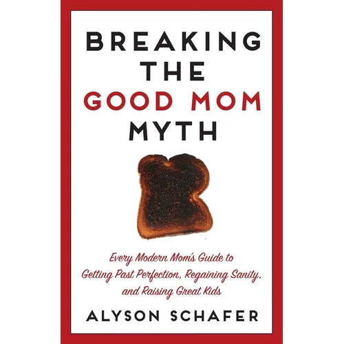 Breaking The Good Mom Myth