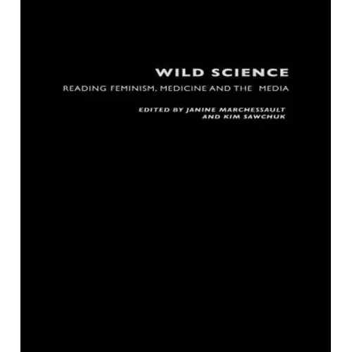 Wild Science: Reading Feminism, Medicine and the Media