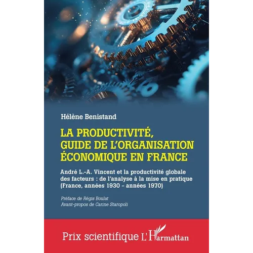 La productivité, guide de l'organisation économique en France: André L.-A. Vincent et la productivité globale des facteurs: de l'analyse à la mise en