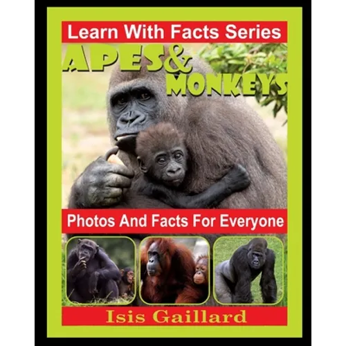 Apes and Monkeys Photos and Facts for Everyone: Animals in Nature