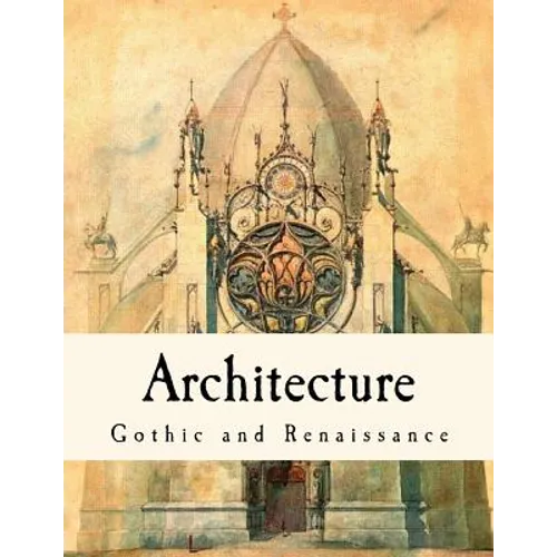 Architecture: Gothic and Renaissance