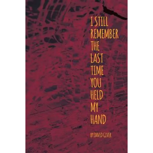 I Still Remember the Last Time You Held My Hand - Paperback