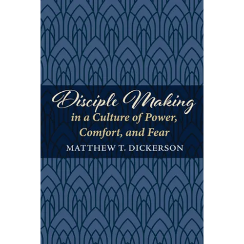 Disciple Making in a Culture of Power, Comfort, and Fear