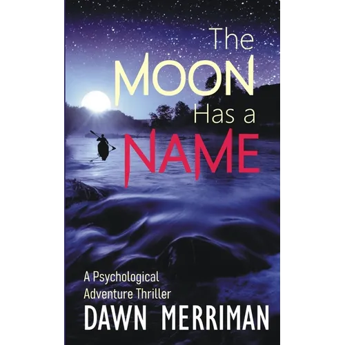 The Moon Has a Name: A Wild Ride of a Psychological Adventure Thriller
