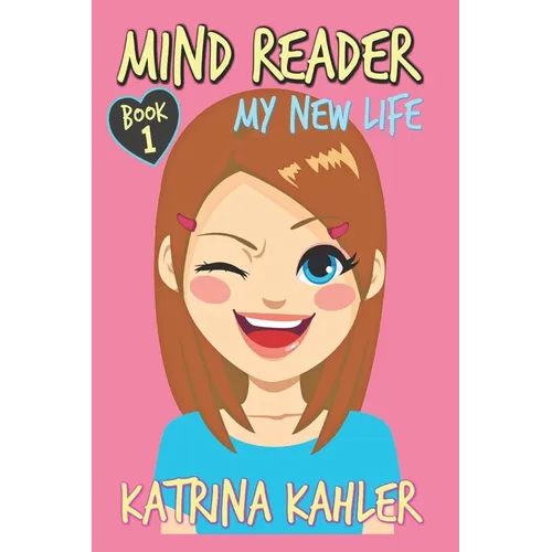Mind Reader: Book 1: My New Life