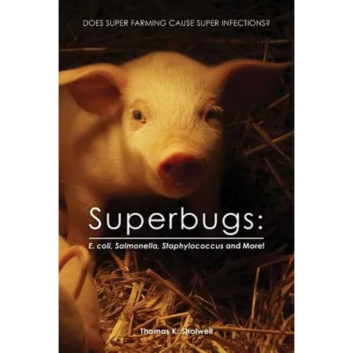 Superbugs: E. coli, Salmonella, Staphylococcus And More!: Does Super Farming Cause Super Infections?