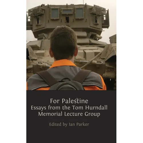 For Palestine: Essays from the Tom Hurndall Memorial Lecture Group