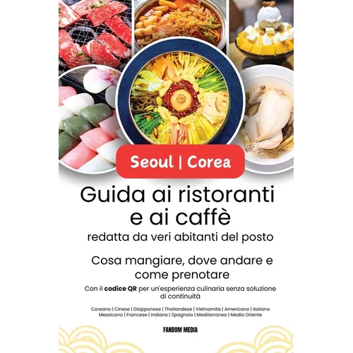 Guida ai ristoranti e ai caffè di Seoul Corea, redatta da veri abitanti del posto: Cosa mangiare, dove andare e come prenotare con il codice QR per un
