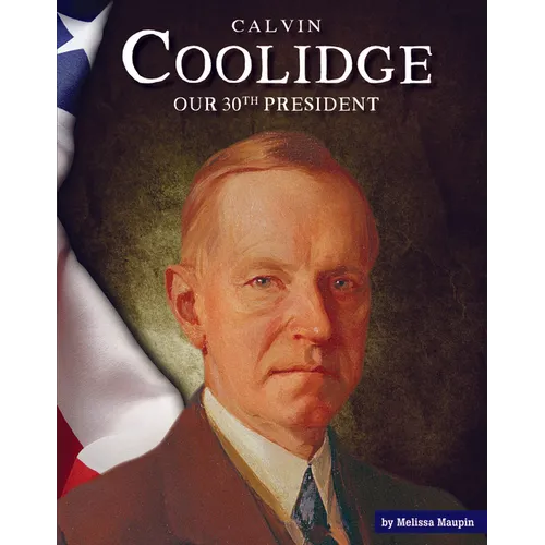 Calvin Coolidge: Our 30th President - Library Binding