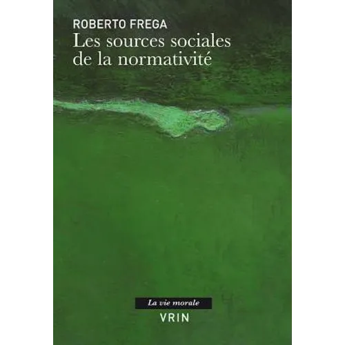 Les Sources Sociales de la Normativite
