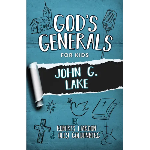 God's Generals for Kids - Volume 8: John G. Lake