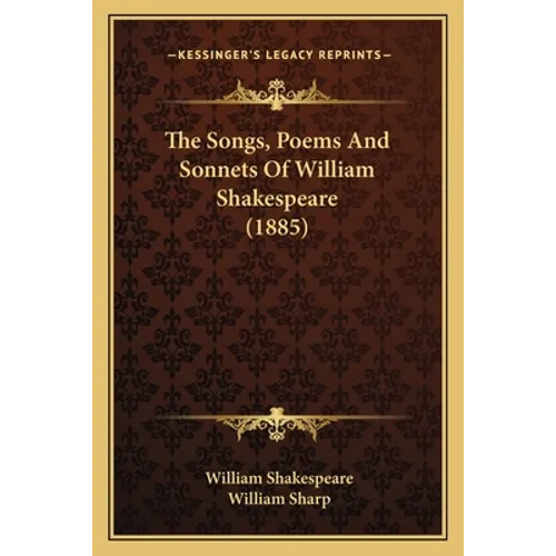 The Songs, Poems And Sonnets Of William Shakespeare (1885)