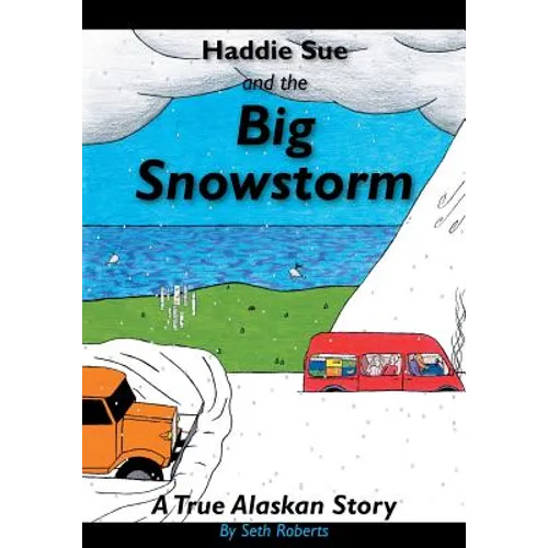 Haddie Sue and the Big Snowstorm: A True Alaskan Story