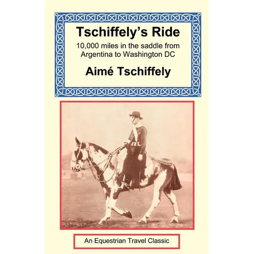 Tschiffely's Ride: Southern Cross to Pole Star