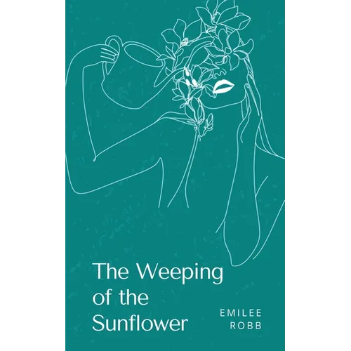 The Weeping of the Sunflower