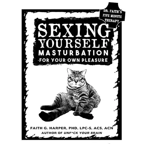 Sexing Yourself: Masturbation for Your Own Pleasure