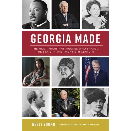 Georgia Made: The Most Important Figures Who Shaped the State in the Twentieth Century