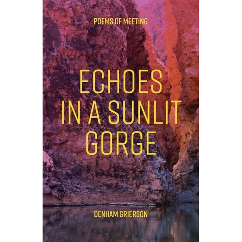 Echoes In A Sunlit Gorge: Poems of meeting