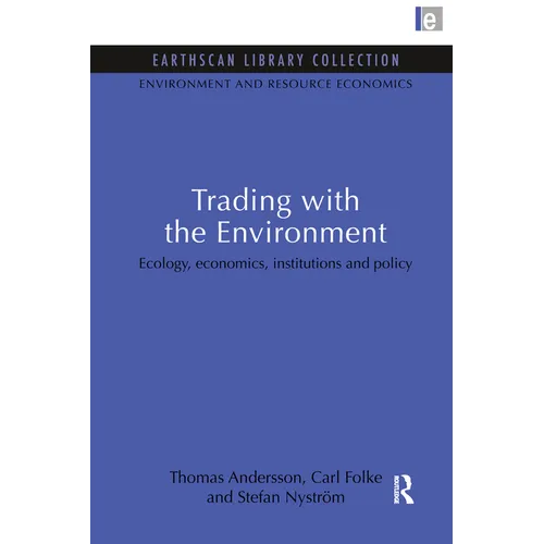 Trading with the Environment: Ecology, economics, institutions and policy