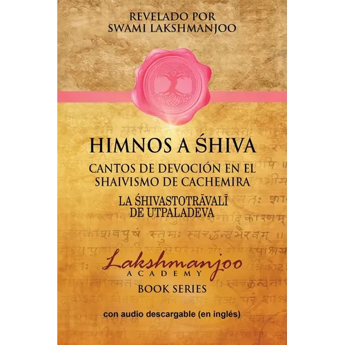 Himnos A Shiva: Cantos De Devoción En El Shaivismo De Cachemira