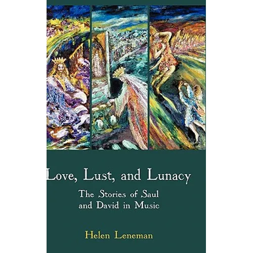 Love, Lust, and Lunacy: The Stories of Saul and David in Music