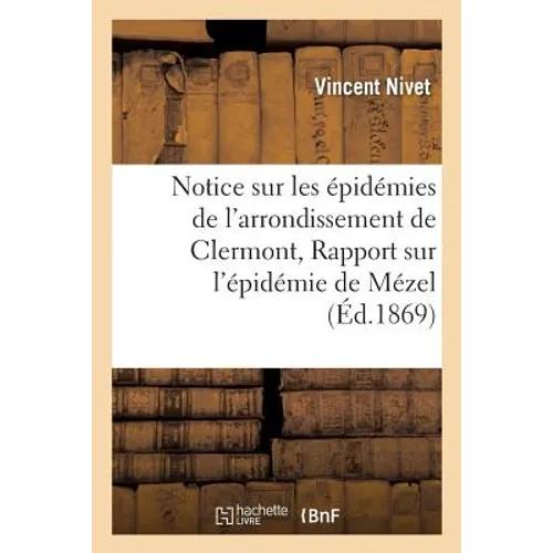 Notice Sur Les Épidémies de l'Arrondissement de Clermont, Rapport Sur l'Épidémie de Mézel
