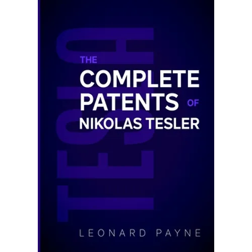 Tesla: The Complete Patents of Nikolas Tesla