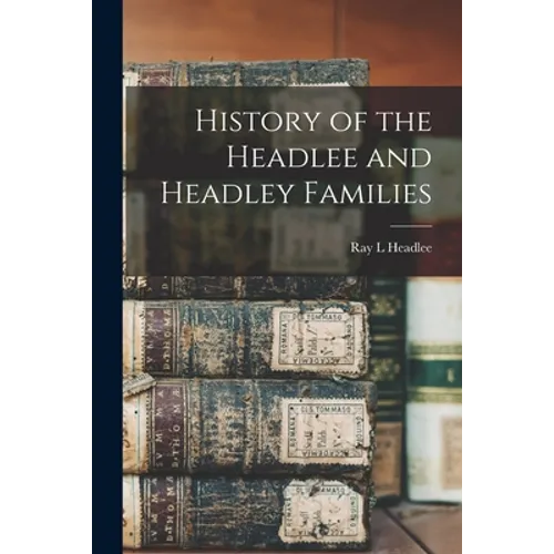 History of the Headlee and Headley Families