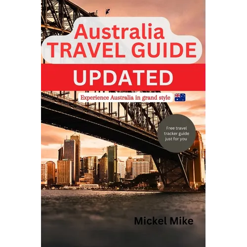 Australia Travel Guide Updated: Experience Australia in grand style