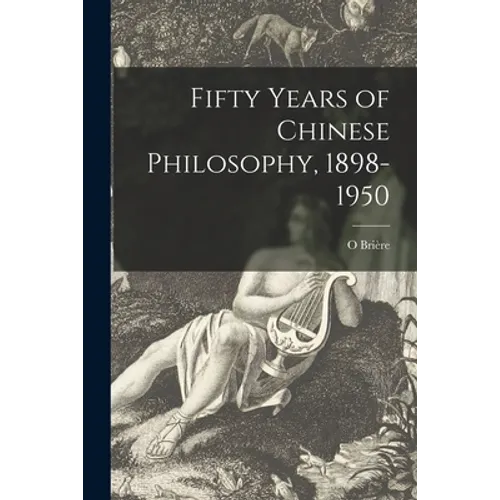 Fifty Years of Chinese Philosophy, 1898-1950