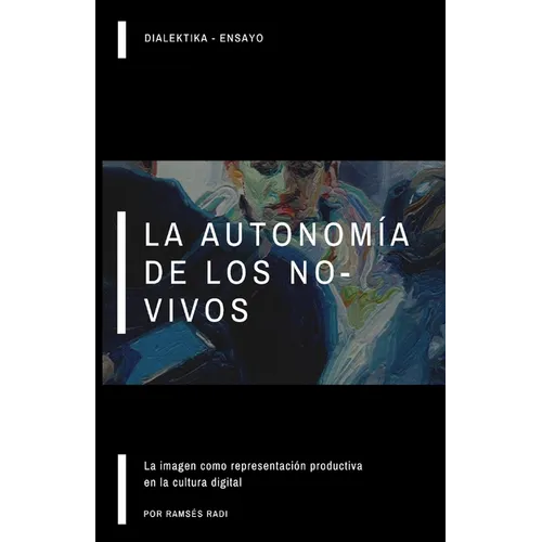 La autonomía de los no-vivos: la imagen como representación productiva en la cultura digital