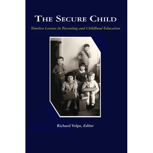The Secure Child: Timeless Lessons in Parenting (PB)