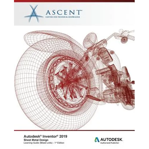 Autodesk Inventor 2019: Sheet Metal Design (Mixed Units): Autodesk Authorized Publisher