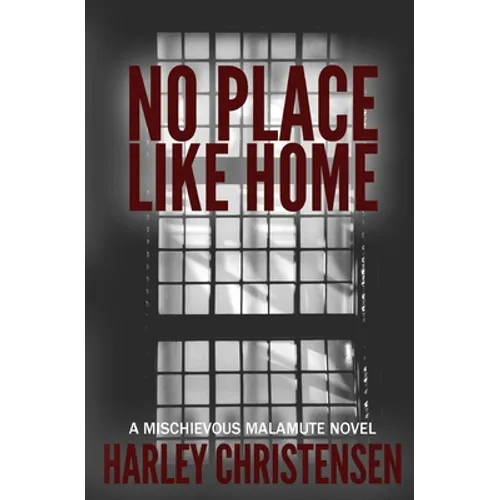 No Place Like Home: (Mischievous Malamute Mystery Series Book 7)
