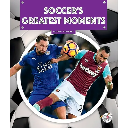 Soccer's Greatest Moments