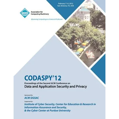 CODASPY 12 Proceedings of the Second ACM Conference on Data and Application Security and Privacy