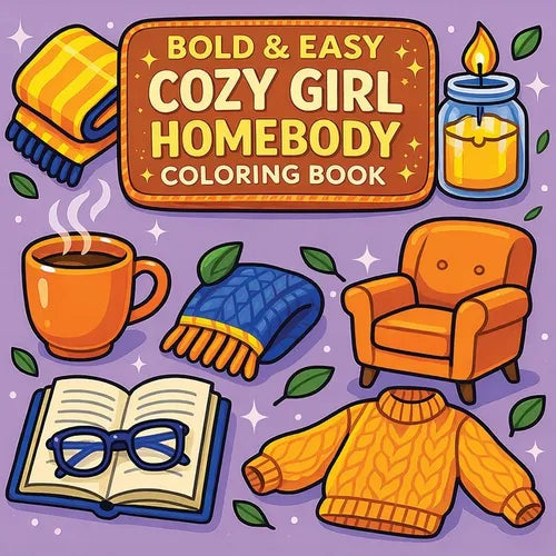 Bold & Easy Cozy Girl Homebody Coloring Book: Cozy Vibes & Relaxing Stress Relief Coloring-Perfect Cozy Girl Gift!