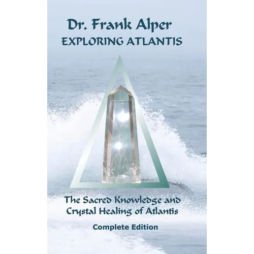 Exploring Atlantis: The Sacred Knowledge and Crystal Healing of Atlantis
