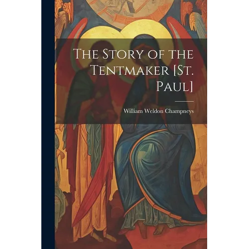 The Story of the Tentmaker [St. Paul]