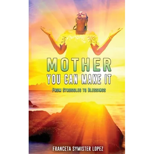 Mother, You Can Make It: From Struggles to Blessings