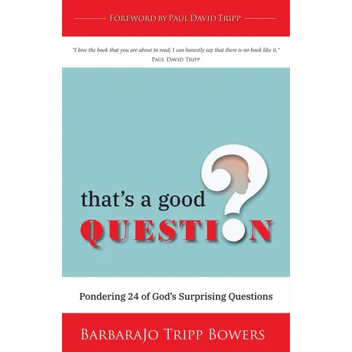 That's a Good Question: Pondering 24 of God's Surprising Questions
