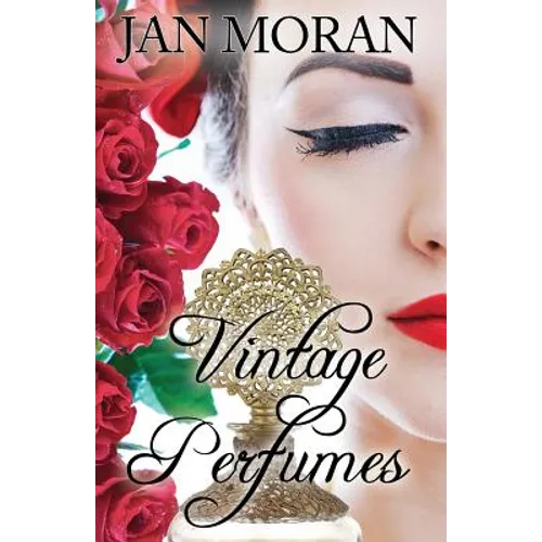 Vintage Perfumes: Classic Fragrances from the 19th and 20th Centuries