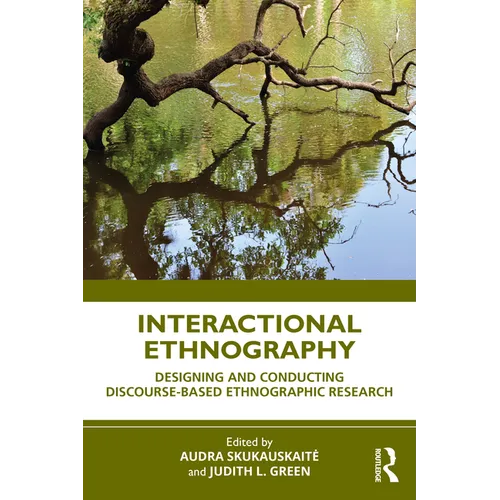 Interactional Ethnography: Designing and Conducting Discourse-Based Ethnographic Research